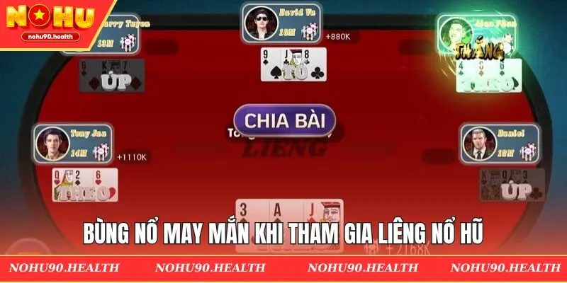 Bùng nổ may mắn khi tham gia Liêng nổ hũ
